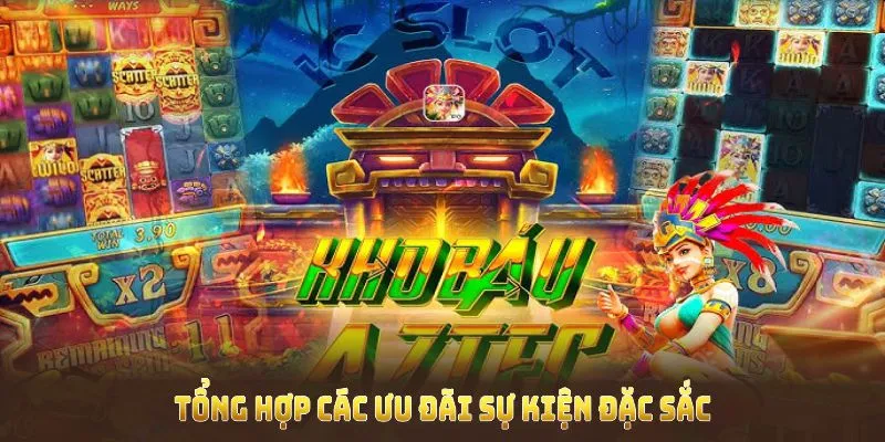 Tổng hợp các ưu đãi sự kiện đặc sắc trong game nổ hũ Aztec